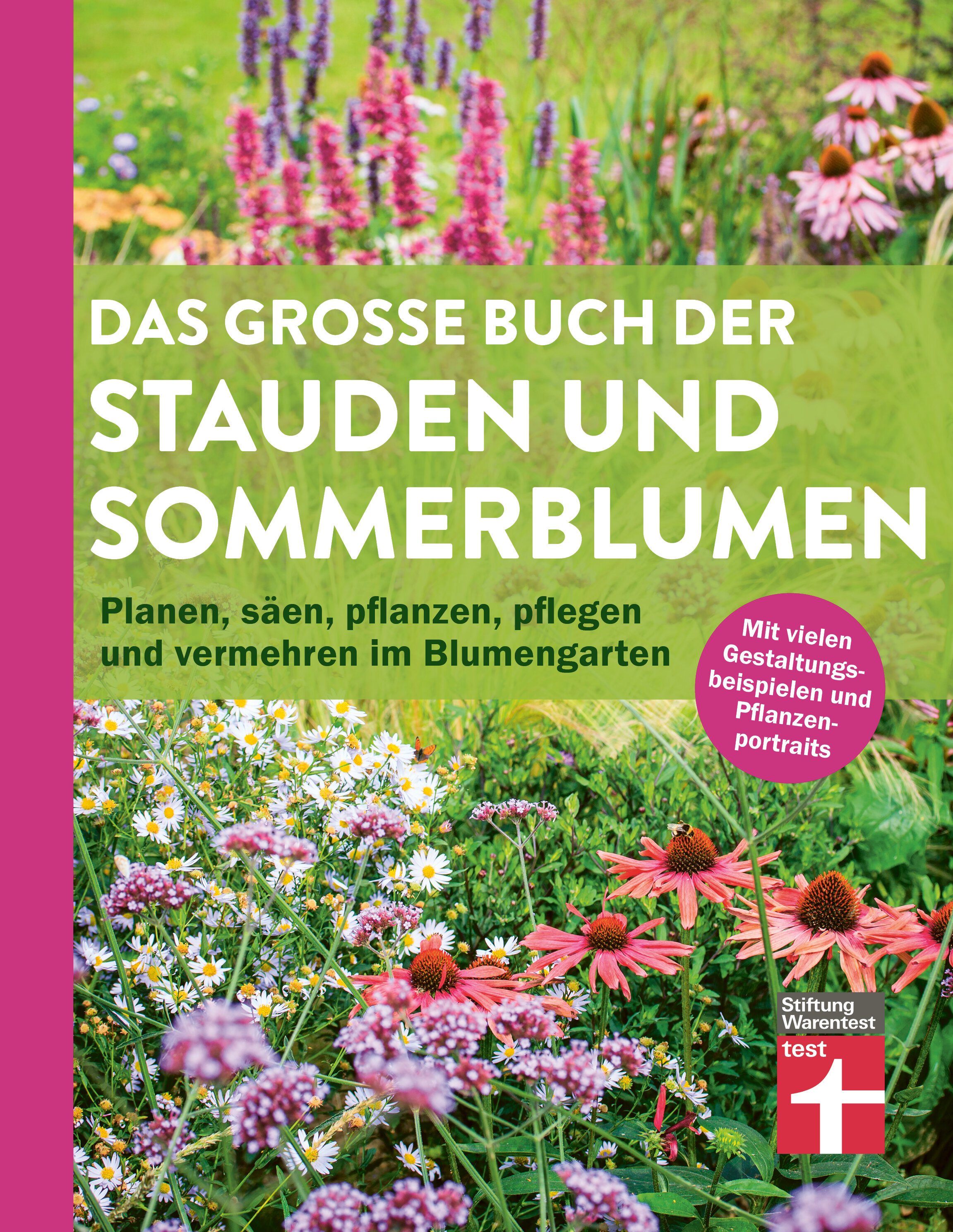 Das große Buch der Stauden und Sommerblumen: Planen, säen, pflanzen, pflegen und vermehren im Blumengarten