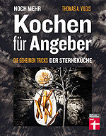 Noch mehr Kochen für Angeber - Die geheimen Tricks der Sterneküche