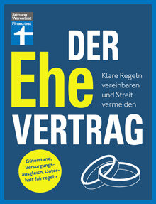 Der Ehevertrag - Klare Regeln vereinbaren und Streit vermeiden