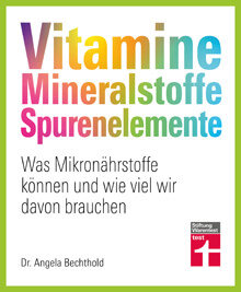 Ratgeber „Vitamine, Mineralstoffe, Spurenelemente“ - Der Schlüssel zu Gesundheit und Vitalität