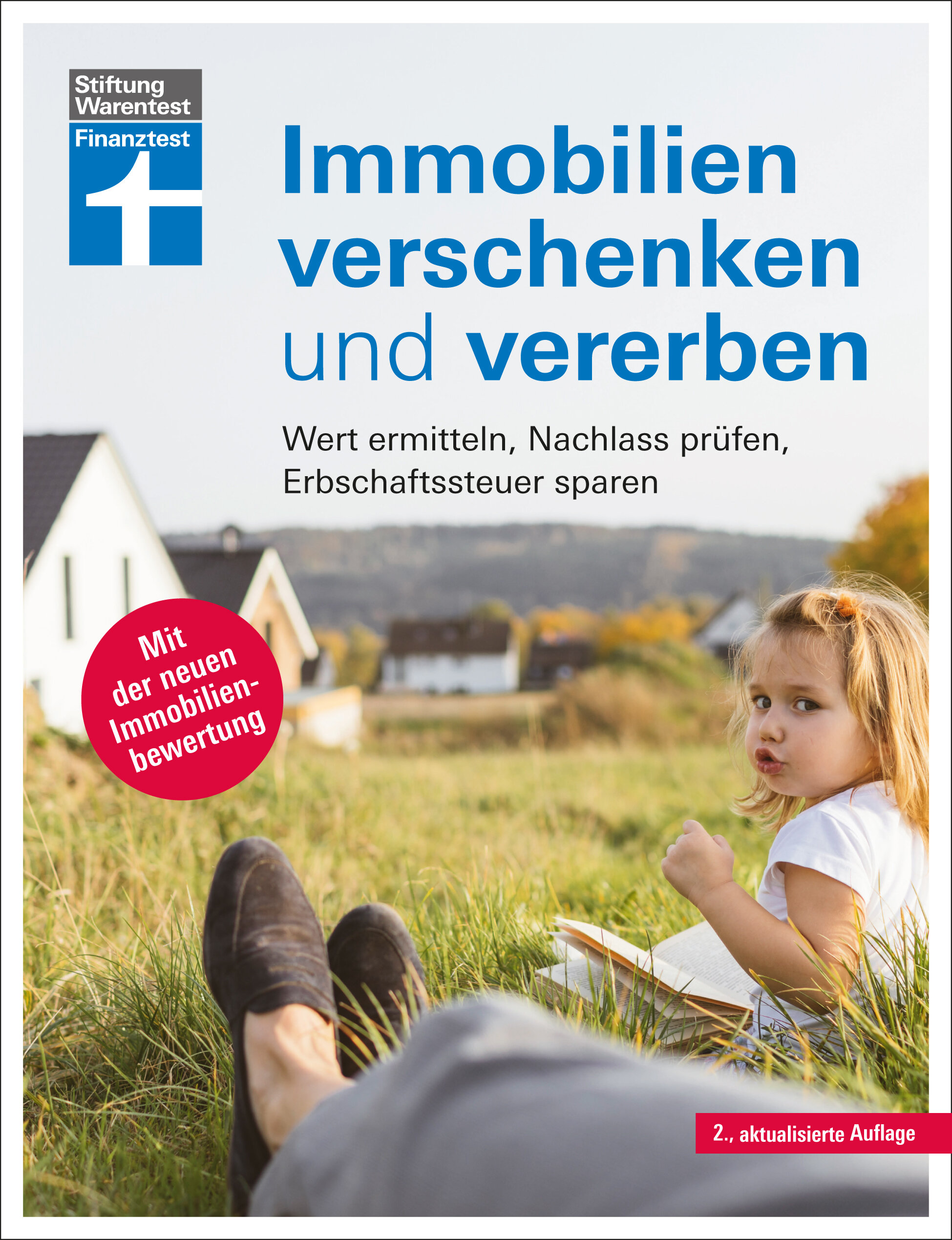 Immobilien verschenken und vererben: Wert ermitteln, Nachlass planen, Steuern sparen