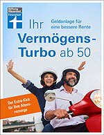 Ratgeber „Ihr Vermögens-Turbo ab 50“ - Geldanlage im Zeitraffer für eine bessere Rente