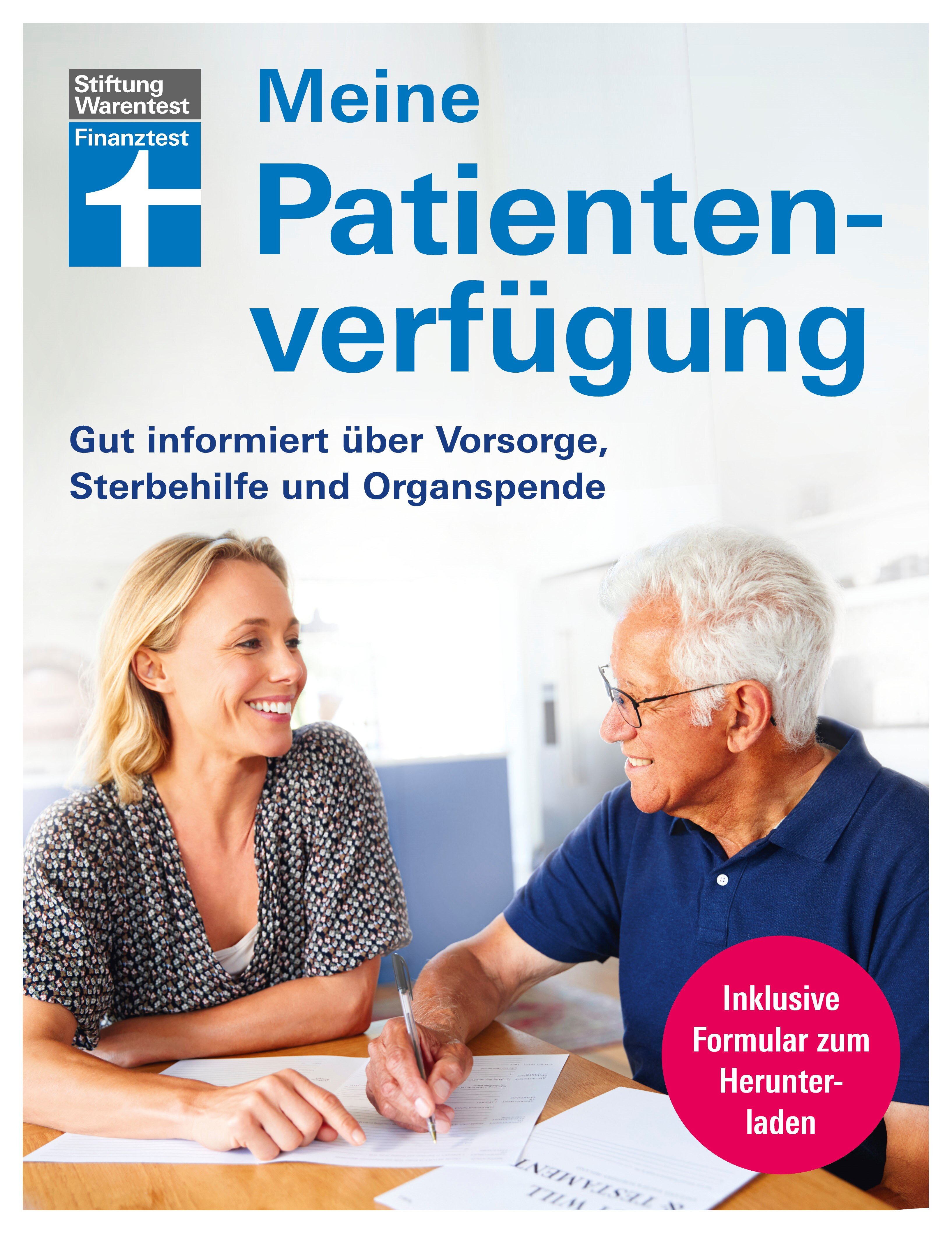 Meine Patientenverfügung: Gut informiert über Vorsorge, Sterbehilfe und Organspende
