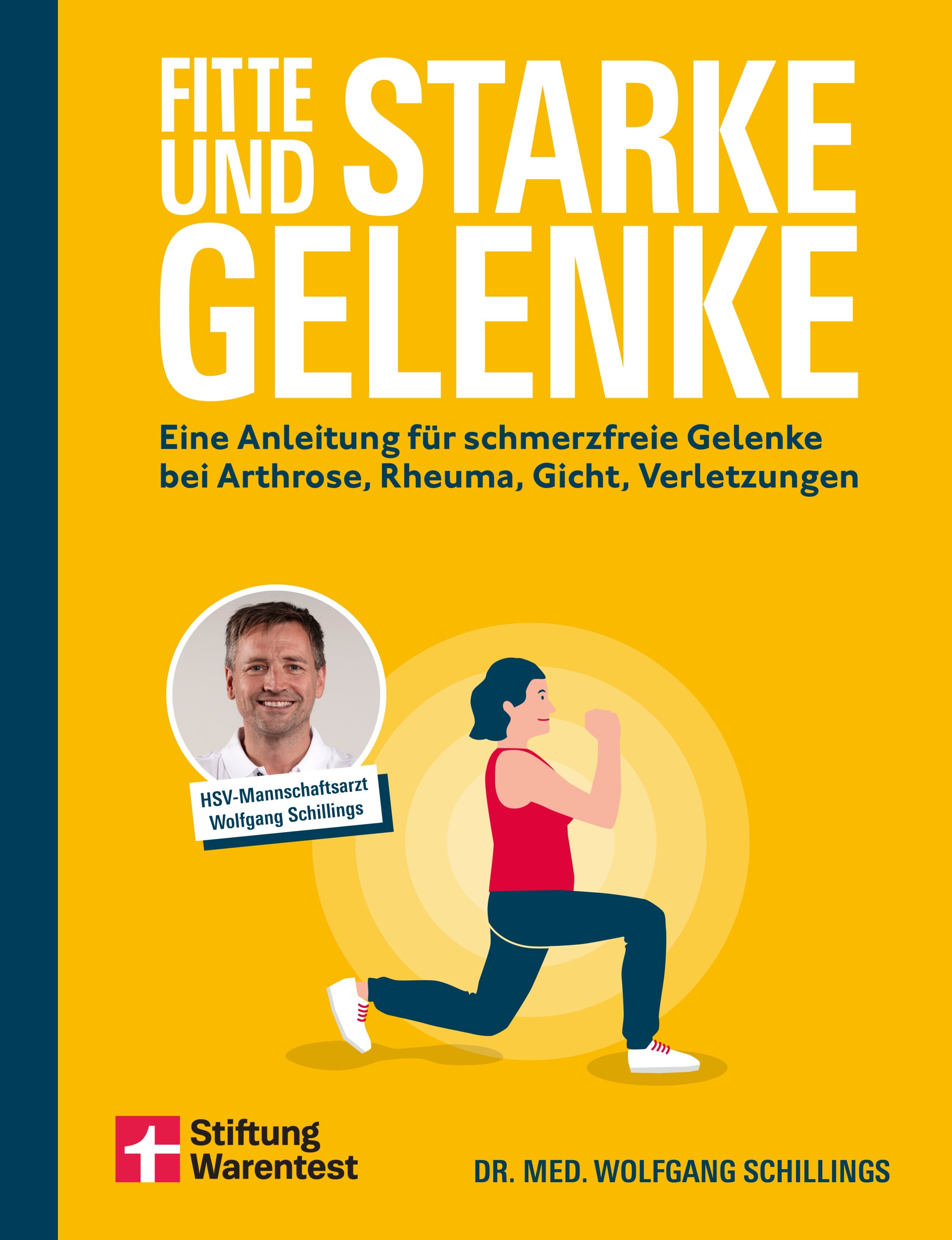 Fitte und starke Gelenke: Eine Anleitung für schmerzfreie und bewegliche Gelenke bei Arthrose, Rheuma, Gicht und Verletzungen